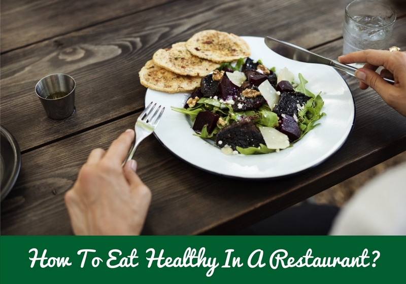 How To Eat Healthy In A Restaurant